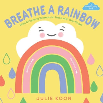 Board book Breathe a Rainbow (an Interactive Board Book): With 8 Calming Textures to Trace with Your Finger Book