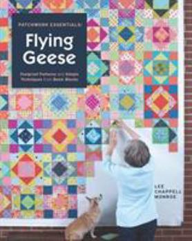 Paperback Patchwork Essentials: Flying Geese: Foolproof Patterns and Simple Techniques from Basic Blocks Book