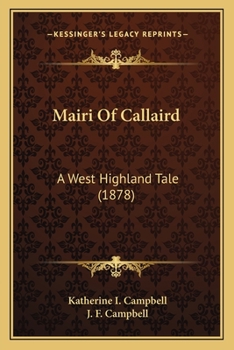 Paperback Mairi Of Callaird: A West Highland Tale (1878) Book