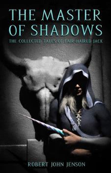 Paperback The Master of Shadows: The Collected Tales of Fair-Haired Jack Book