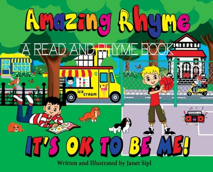 Hardcover Amazing Rhyme, It's OK To Be Me: A Read and Rhyme Book