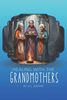 Paperback Healing with the Grandmothers: Healing Your Soul Book