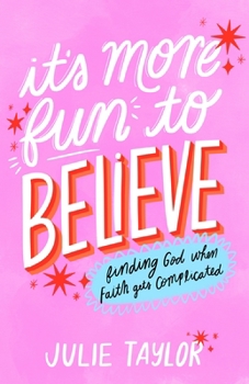 Paperback It's More Fun to Believe: Finding God When Faith Gets Complicated Book