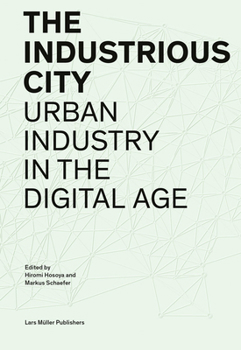 Paperback The Industrious City: Urban Industry in the Digital Age Book