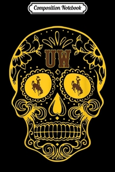 Composition Notebook: Wyoming Cowboys Sugar Skull - Apparel Journal/Notebook Blank Lined Ruled 6x9 100 Pages