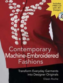 Paperback Contemporary Machine-Embroidered Fashions: Transform Everyday Garments Into Designer Originals [With CDROM] Book