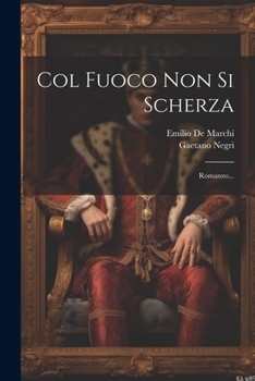 Paperback Col Fuoco Non Si Scherza: Romanzo... [Italian] Book
