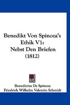 Paperback Benedikt Von Spinoza's Ethik V1: Nebst Den Briefen (1812) [German] Book