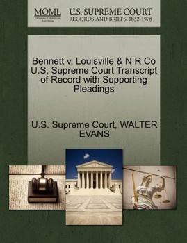 Paperback Bennett V. Louisville & N R Co U.S. Supreme Court Transcript of Record with Supporting Pleadings Book