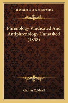 Paperback Phrenology Vindicated And Antiphrenology Unmasked (1838) Book
