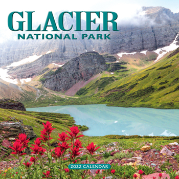 Calendar 2022 Glacier National Park Wall Calendar Book