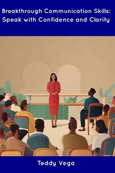 Paperback Breakthrough Communication Skills: Speak with Confidence and Clarity Book