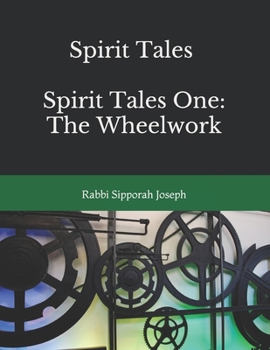 Paperback Spirit Tales Spirit Tale One: The Wheelwork: Don't you know you're not alone! Book