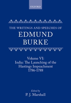 Hardcover The Writings and Speeches of Edmund Burke: Volume VI: India: The Launching of the Hastings Impeachment 1786-1788 Book