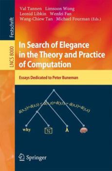 Paperback In Search of Elegance in the Theory and Practice of Computation: Essays Dedicated to Peter Buneman Book