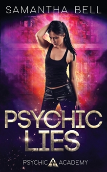 Psychic Lies: An Urban Fantasy Academy Romance - Book #2 of the Psychic Academy
