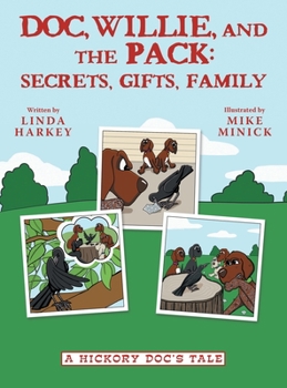 Hardcover Doc, Willie, and the Pack: Secrets, Gifts, Family: (A Hickory Doc's Tale) Book