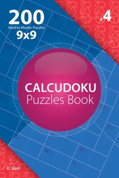 Paperback Calcudoku - 200 Hard to Master Puzzles 9x9 (Volume 4) Book