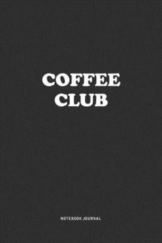 Paperback Coffee Club: A 6x9 Inch Journal Notebook Diary With A Bold Text Font Slogan On A Matte Cover and 120 Blank Lined Pages Makes A Grea Book