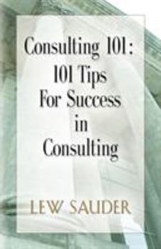 Paperback Consulting 101: 101 Tips for Success in Consulting Book