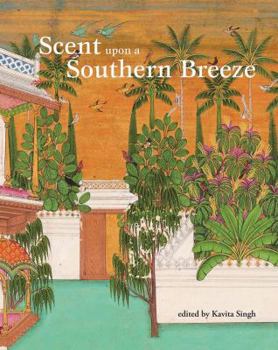 Scent Upon a Southern Breeze: Synaesthesia and the Arts of the Deccan