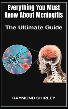 Paperback Everything You Must Know About Meningitis: The Ultimate Guide Book