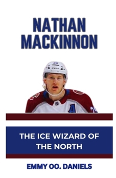 Paperback Nathan MacKinnon: "The Ice Wizard of the North" Book