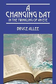 Paperback A Changing Day: In The Twinkling Of An Eye Book