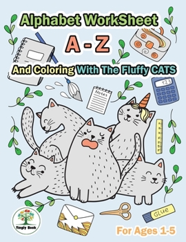 Paperback Alphabet Worksheet A-Z and Coloring With The Fluffy Cats: Practice For Preschoolers Ages 1-5 Handwriting A-Z and Coloring Book