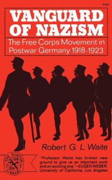 Paperback Vanguard of Nazism: The Free Corps of Movement in Postwar Germany 1918-1923 Book