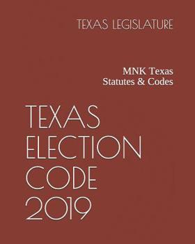 Paperback Texas Election Code 2019: Mnk Texas Statutes & Codes Book