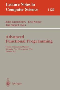 Paperback Advanced Functional Programming: Second International School, Olympia, Wa, Usa, August 26 - 30, 1996, Tutorial Text Book