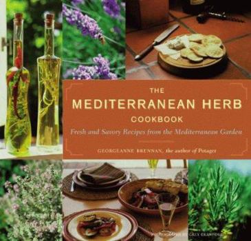 Paperback The Mediterranean Herb Cookbook: Fresh and Savory Recipes from the Mediterranean Garden Book