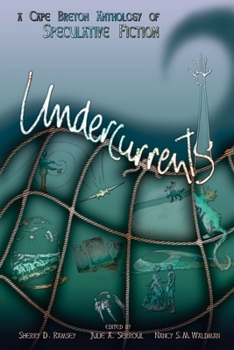 Undercurrents: A Cape Breton Anthology of Speculative Fiction - Book #1 of the Speculative Elements
