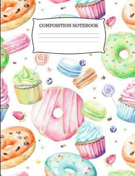 Paperback Composition Notebook: Cute Donuts and Cupcakes College Ruled Composition Notebook Book