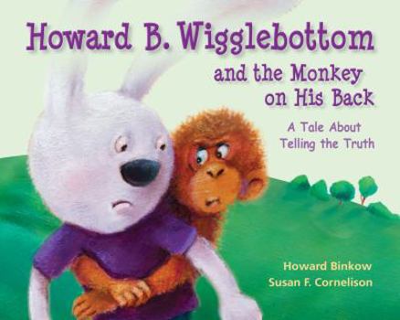 Hardcover Howard B. Wigglebottom and the Monkey on His Back: A Tale about Telling the Truth Book