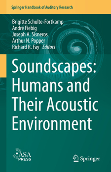 Soundscapes: Humans and Their Acoustic Environment (Springer Handbook of Auditory Research, 76)