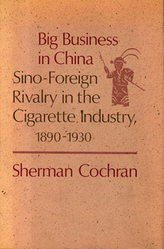Hardcover Big Business in China: Sino-Foreign Rivalry in the Cigarette Industry, 1890-1930 Book