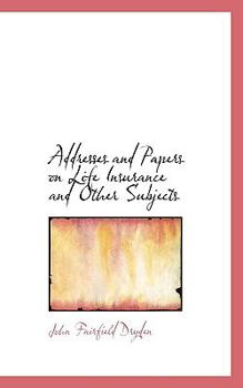 Addresses and Papers on Life Insurance and Other Subjects
