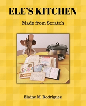 Paperback Ele's Kitchen: Made from Scratch Book