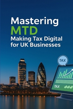 Paperback Mastering MTD: Making Tax Digital for UK Businesses Book