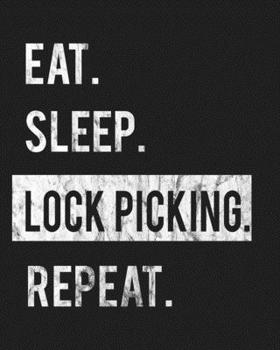 Paperback Eat Sleep Lock Picking Repeat: Enthusiasts Gratitude Journal Planner 386 Pages Notebook Black Print 193 Days 8"x10" Thick Book