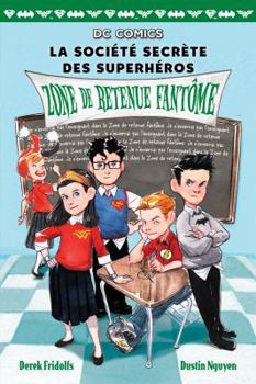 Paperback DC Comics: La Société Secrète Des Superhéros: N° 3 - Zone de Retenue Fantôme [French] Book
