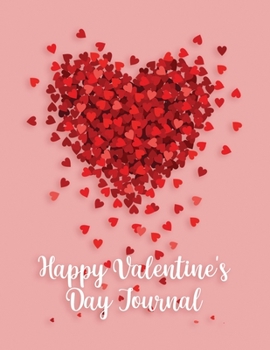 Paperback Happy Valentine's Day Journal: Beautiful Journal for a Special Person in Your Life: Lined Journal 120 pages 8.5x11 Book