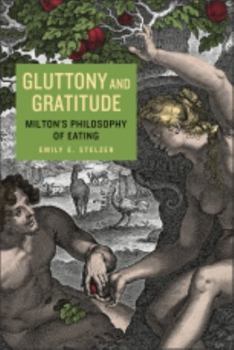 Gluttony and Gratitude: Milton's Philosophy of Eating - Book  of the Medieval & Renaissance Literary Studies