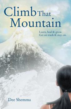 Paperback Climb That Mountain: Learn, Heal & Grow. Get on Track & Stay On. Book
