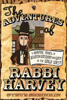 Paperback The Adventures of Rabbi Harvey: A Graphic Novel of Jewish Wisdom and Wit in the Wild West Book