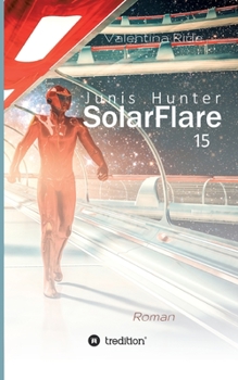 Paperback Junis Hunter SolarFlare 15: Science Fiction Roman [German] Book