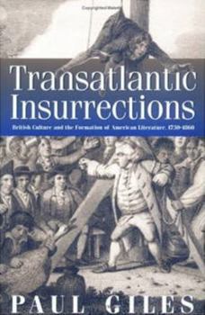 Paperback Transatlantic Insurrections: British Culture and the Formation of American Literature, 1730-1860 Book