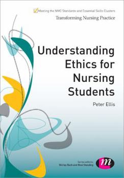 Understanding Ethics for Nursing Students - Book  of the Transforming Nursing Practice Series